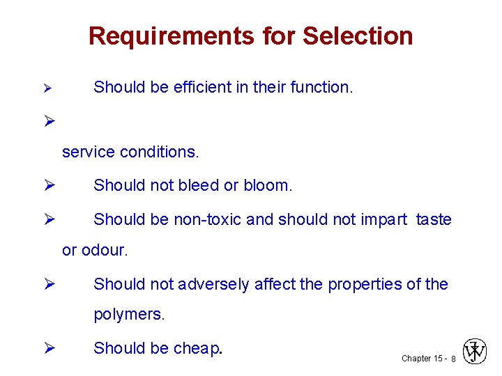 Requirements for Selection Ø Should be efficient in their function. Ø service conditions. Ø