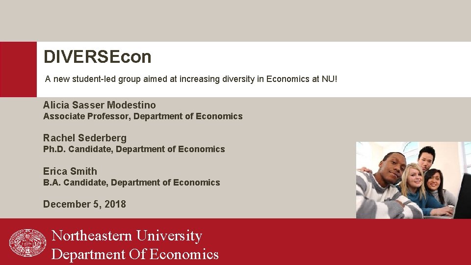 DIVERSEcon A new student-led group aimed at increasing diversity in Economics at NU! Alicia