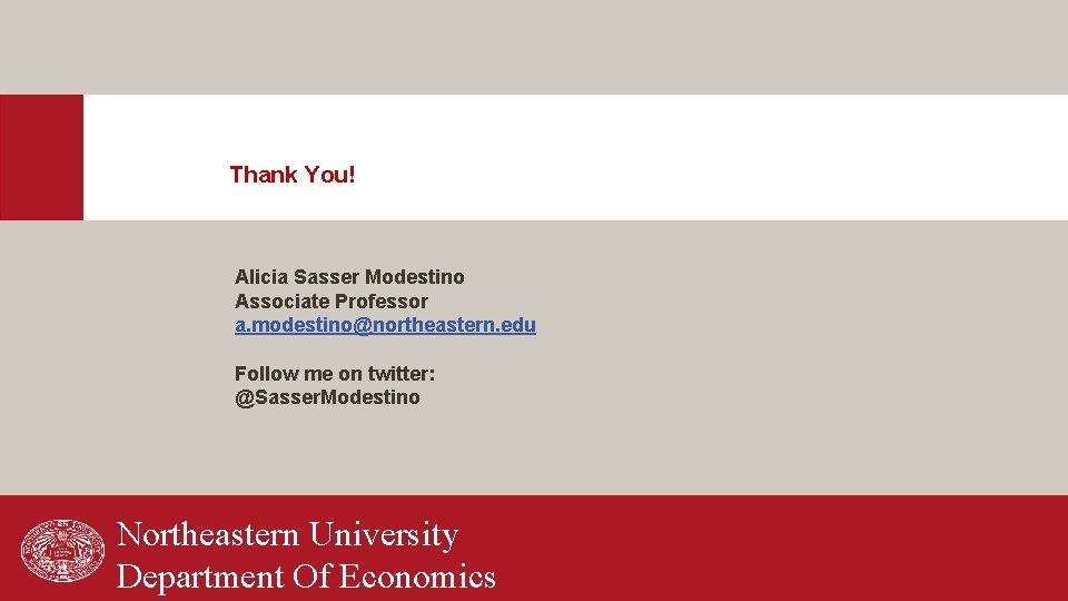 Thank You! Alicia Sasser Modestino Associate Professor a. modestino@northeastern. edu Follow me on twitter: