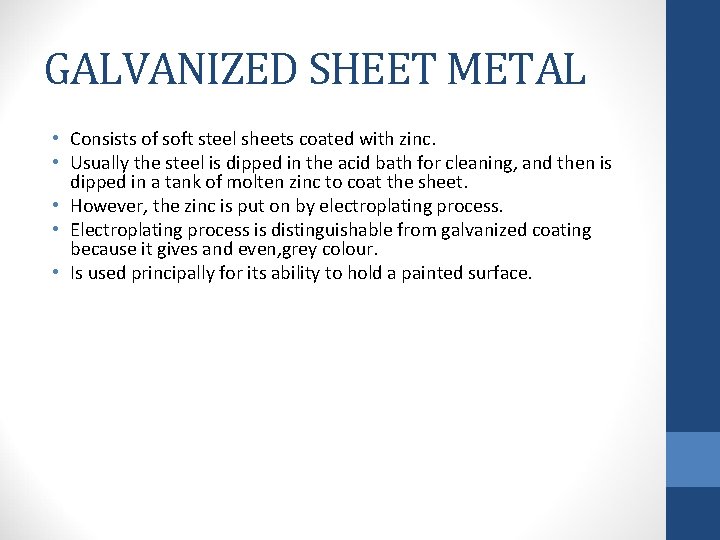 GALVANIZED SHEET METAL • Consists of soft steel sheets coated with zinc. • Usually