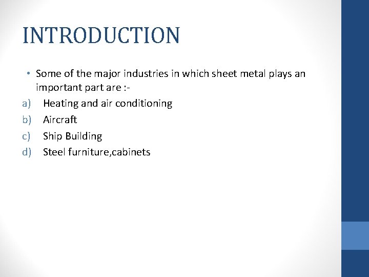 INTRODUCTION • Some of the major industries in which sheet metal plays an important