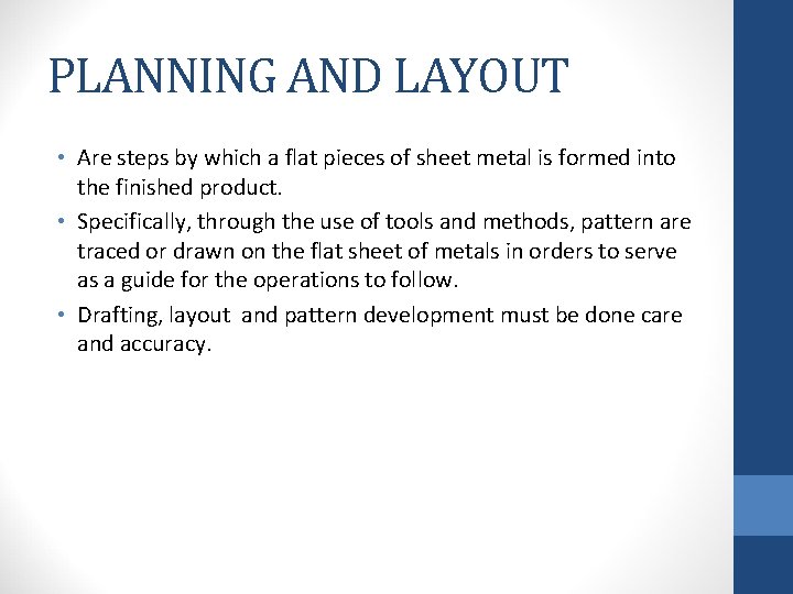 PLANNING AND LAYOUT • Are steps by which a flat pieces of sheet metal