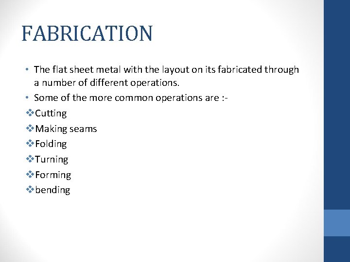 FABRICATION • The flat sheet metal with the layout on its fabricated through a