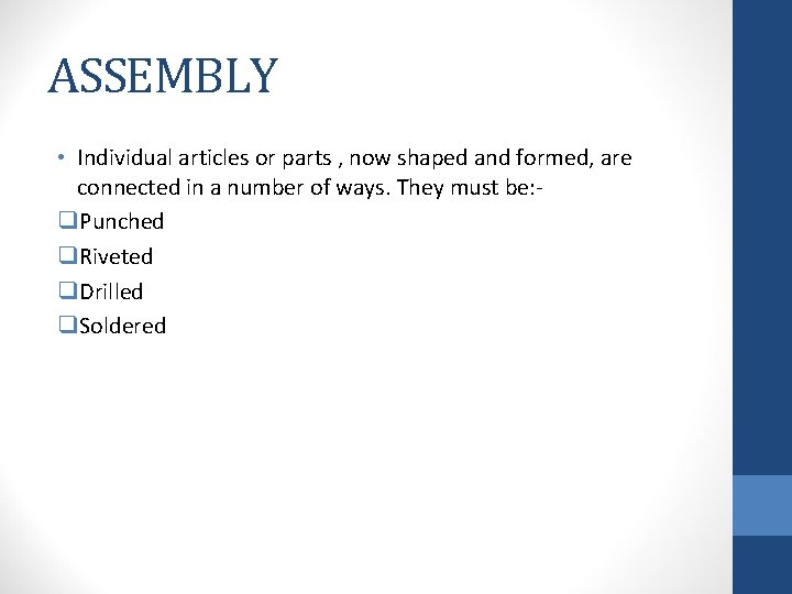ASSEMBLY • Individual articles or parts , now shaped and formed, are connected in