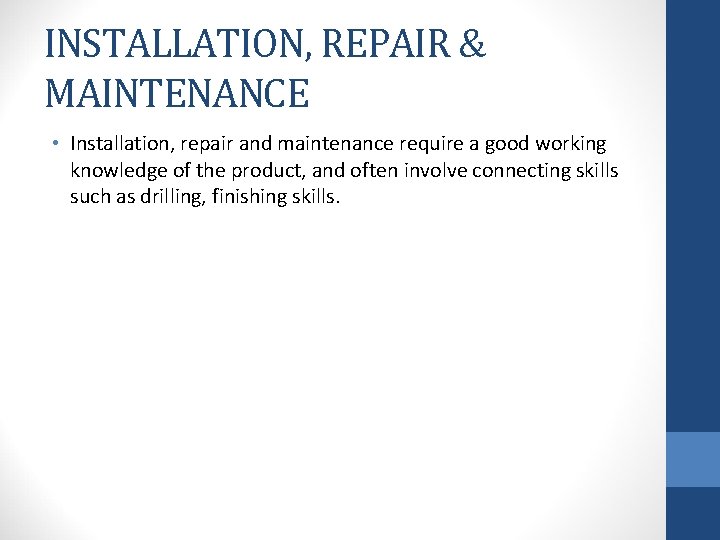 INSTALLATION, REPAIR & MAINTENANCE • Installation, repair and maintenance require a good working knowledge
