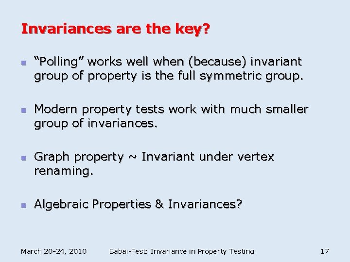 Invariances are the key? n n “Polling” works well when (because) invariant group of