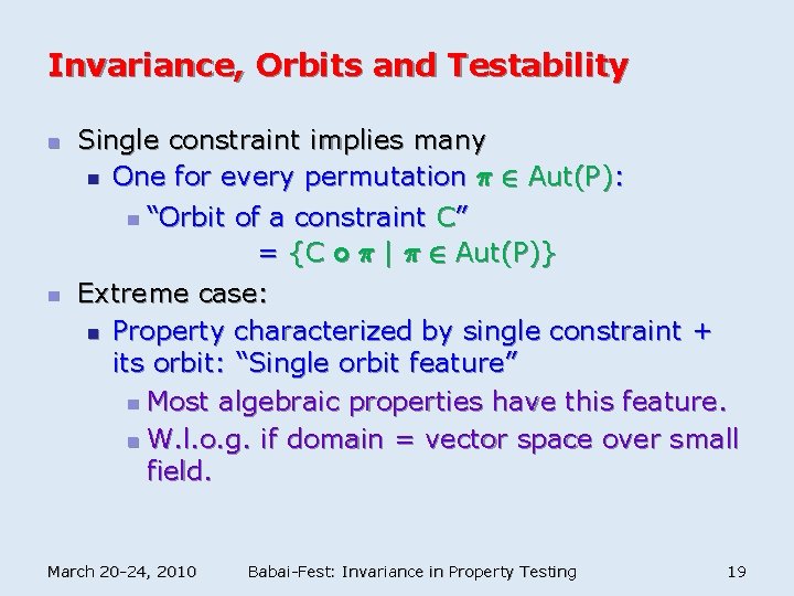 Invariance, Orbits and Testability n n Single constraint implies many n One for every