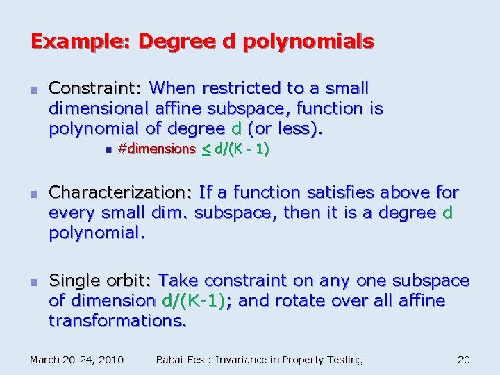 Example: Degree d polynomials n Constraint: When restricted to a small dimensional affine subspace,