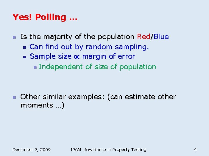 Yes! Polling … n n Is the majority of the population Red/Blue n Can