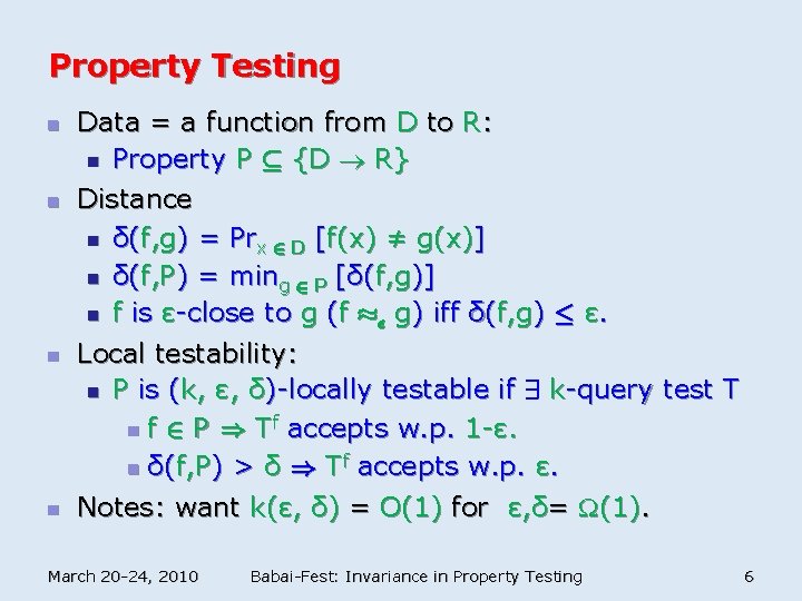 Property Testing n n Data = a function from D to R: n Property