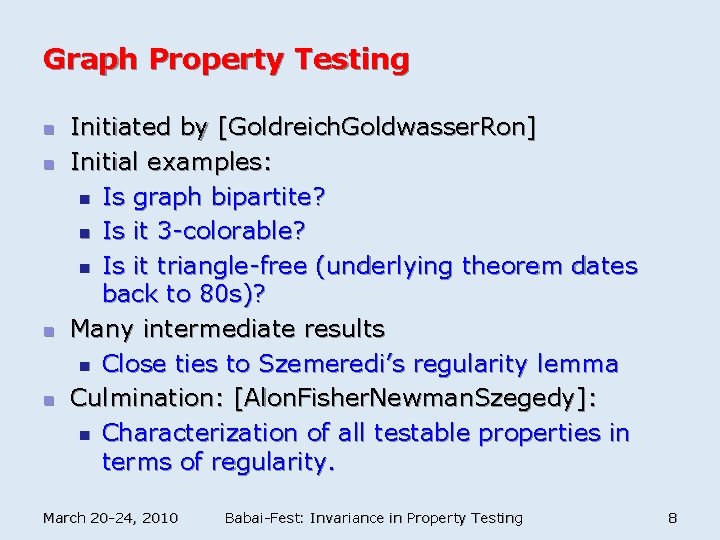 Graph Property Testing n n Initiated by [Goldreich. Goldwasser. Ron] Initial examples: n Is