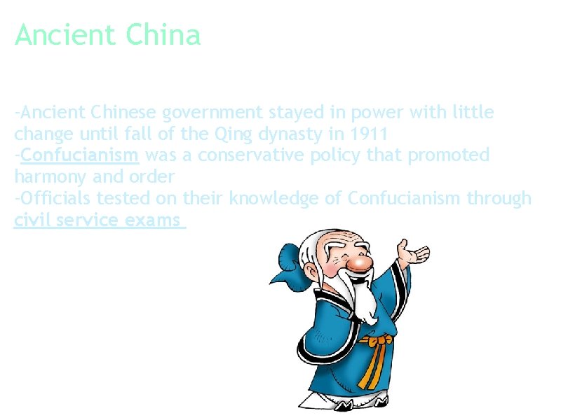 Ancient China -Ancient Chinese government stayed in power with little change until fall of