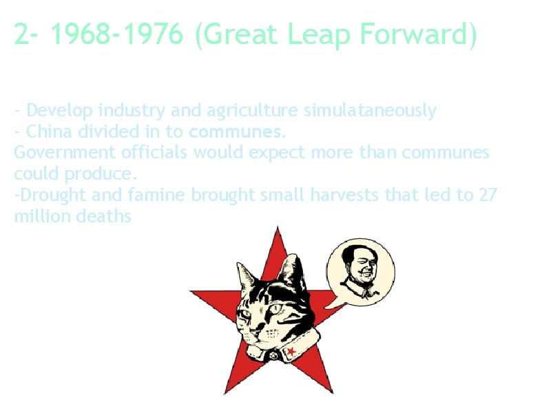 2 - 1968 -1976 (Great Leap Forward) - Develop industry and agriculture simulataneously -