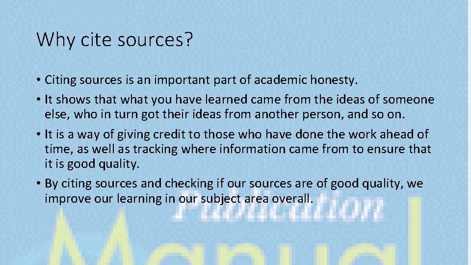 Why cite sources? • Citing sources is an important part of academic honesty. •