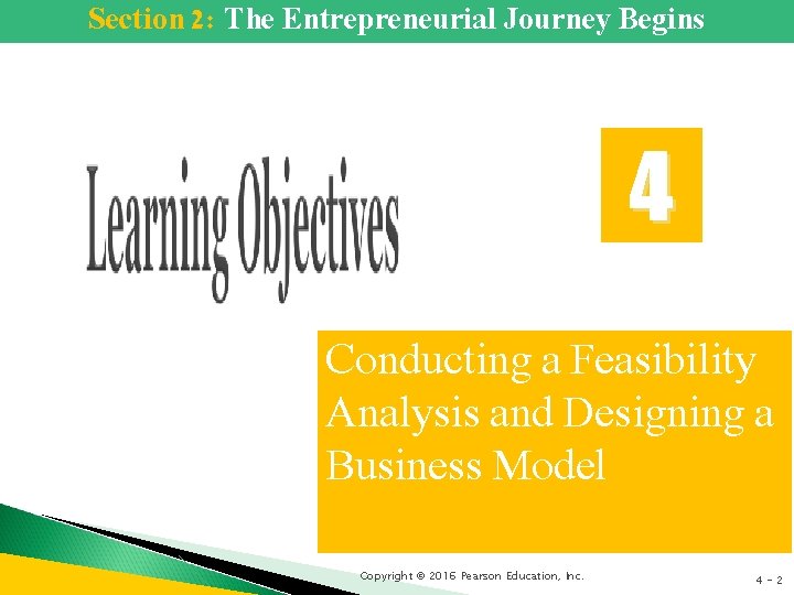 Section 2: The Entrepreneurial Journey Begins 4 Conducting a Feasibility Analysis and Designing a
