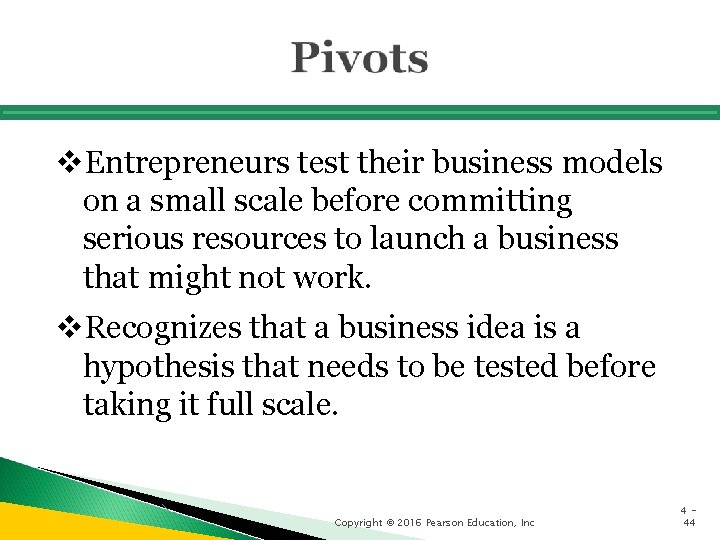 v. Entrepreneurs test their business models on a small scale before committing serious resources