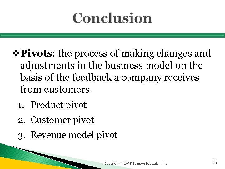 v. Pivots: the process of making changes and adjustments in the business model on