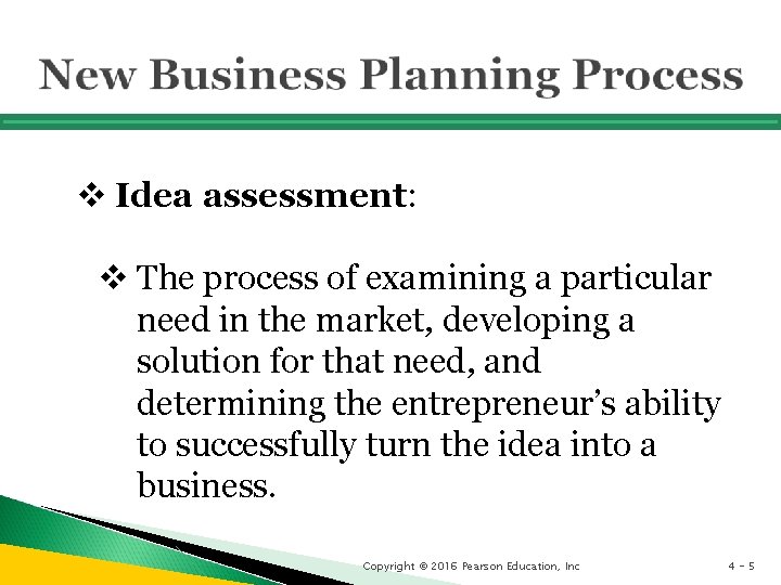 v Idea assessment: v The process of examining a particular need in the market,