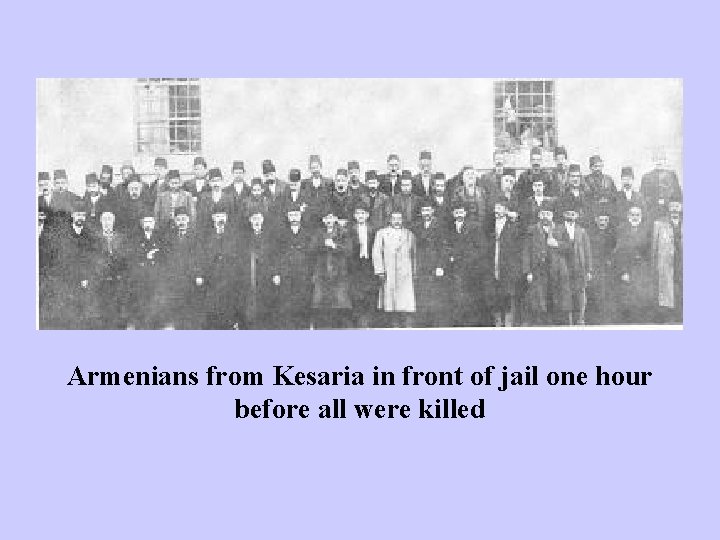 Armenians from Kesaria in front of jail one hour before all were killed 