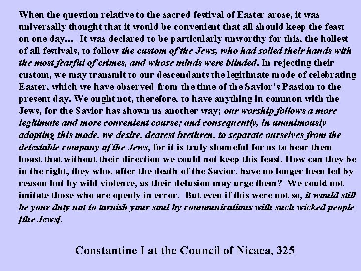 When the question relative to the sacred festival of Easter arose, it was universally