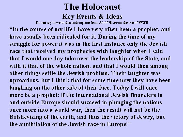 The Holocaust Key Events & Ideas Do not try to write this entire quote