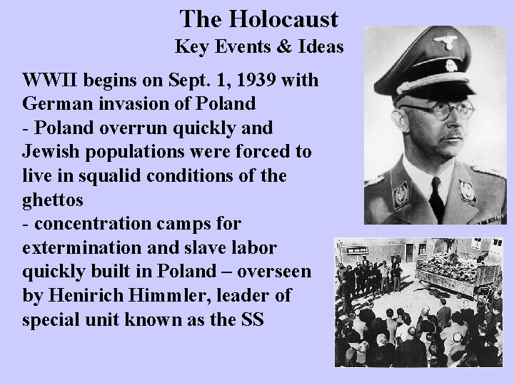 The Holocaust Key Events & Ideas WWII begins on Sept. 1, 1939 with German