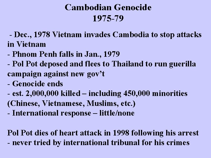 Cambodian Genocide 1975 79 Dec. , 1978 Vietnam invades Cambodia to stop attacks in