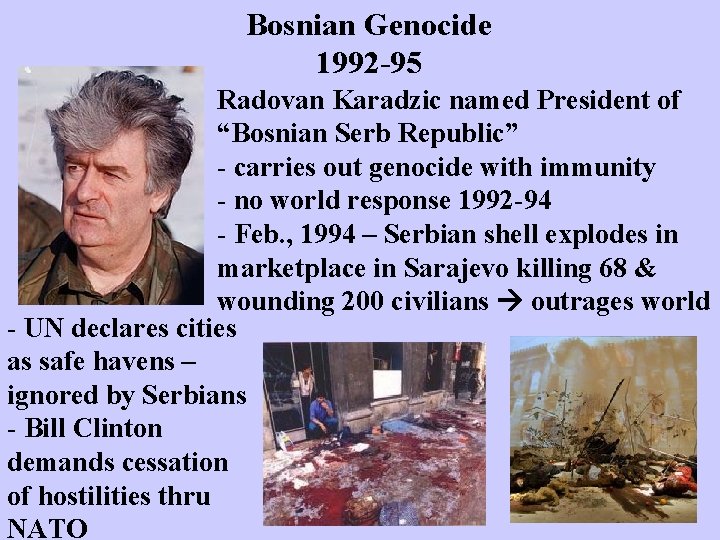 Bosnian Genocide 1992 95 Radovan Karadzic named President of “Bosnian Serb Republic” - carries