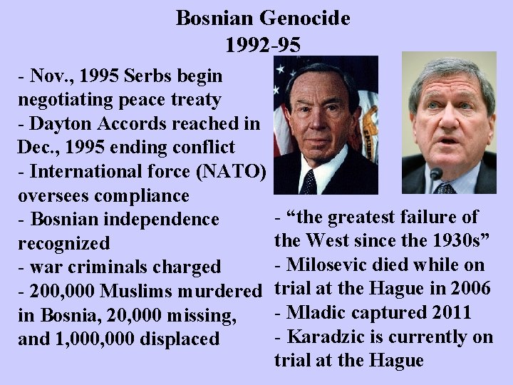 Bosnian Genocide 1992 95 - Nov. , 1995 Serbs begin negotiating peace treaty -