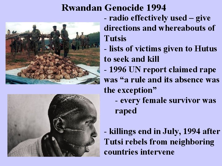 Rwandan Genocide 1994 - radio effectively used – give directions and whereabouts of Tutsis