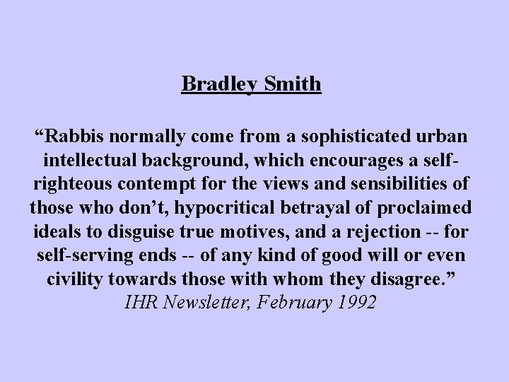 Bradley Smith “Rabbis normally come from a sophisticated urban intellectual background, which encourages a