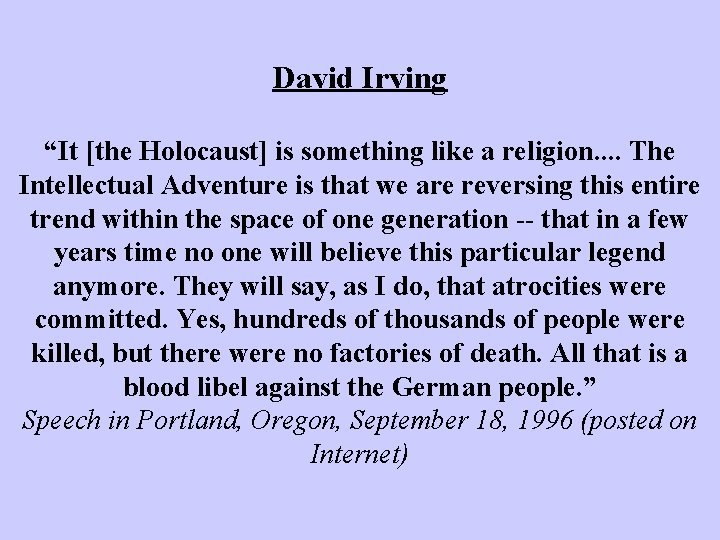 David Irving “It [the Holocaust] is something like a religion. . The Intellectual Adventure