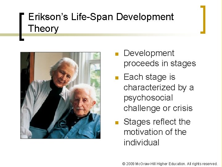 Erikson’s Life-Span Development Theory n n n Development proceeds in stages Each stage is