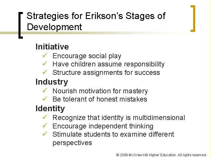 Strategies for Erikson’s Stages of Development Initiative ü Encourage social play ü Have children