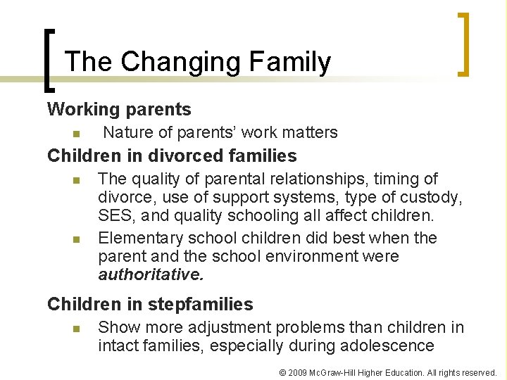 The Changing Family Working parents n Nature of parents’ work matters Children in divorced