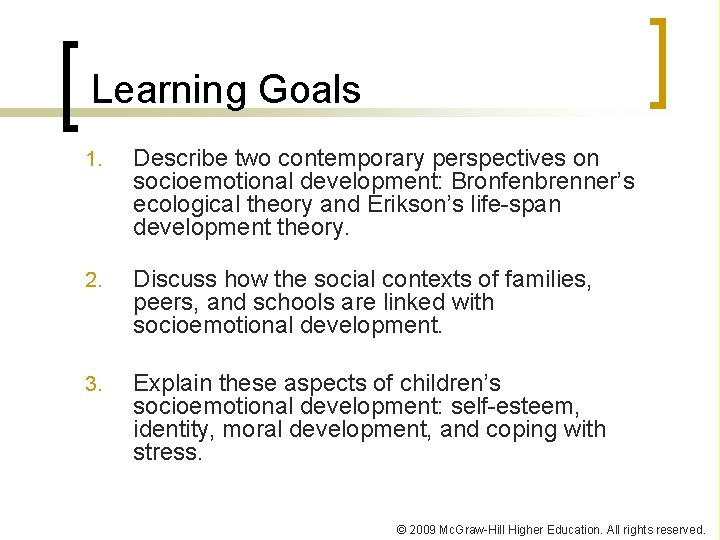 Learning Goals 1. Describe two contemporary perspectives on socioemotional development: Bronfenbrenner’s ecological theory and