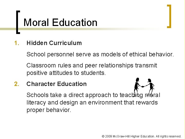 Moral Education 1. Hidden Curriculum School personnel serve as models of ethical behavior. Classroom
