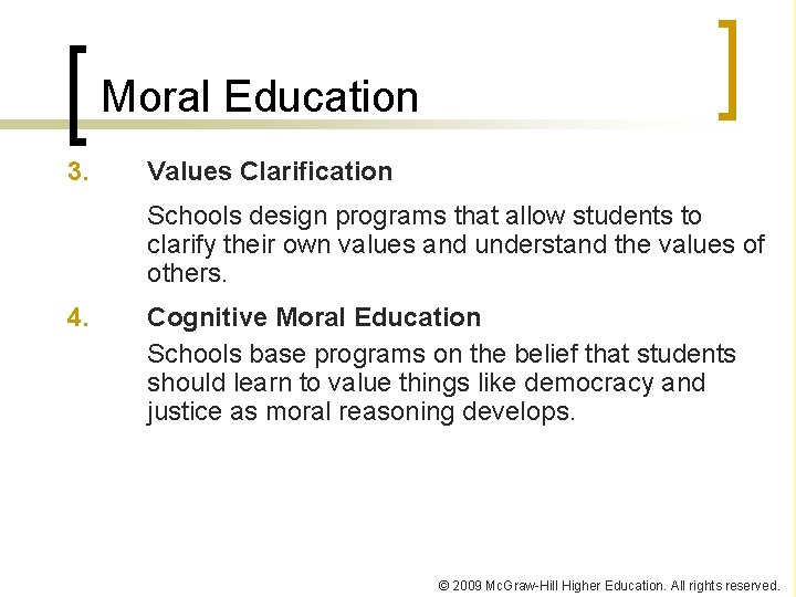 Moral Education 3. Values Clarification Schools design programs that allow students to clarify their