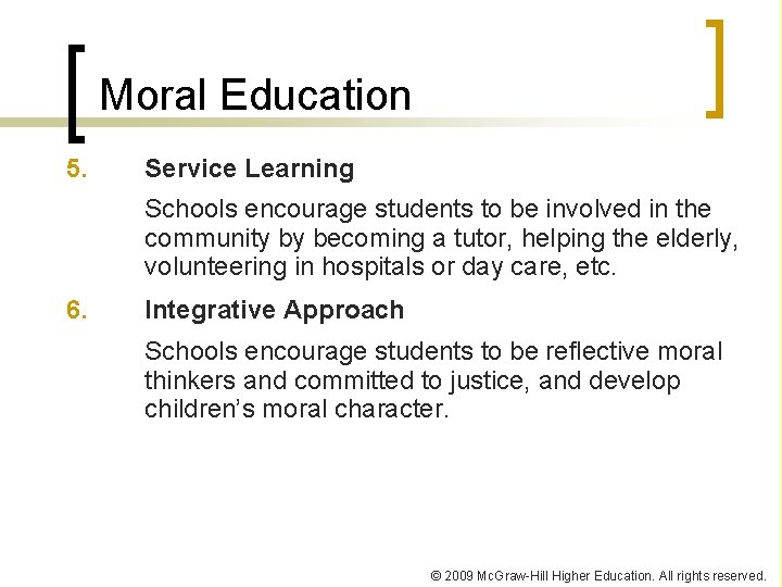 Moral Education 5. Service Learning Schools encourage students to be involved in the community