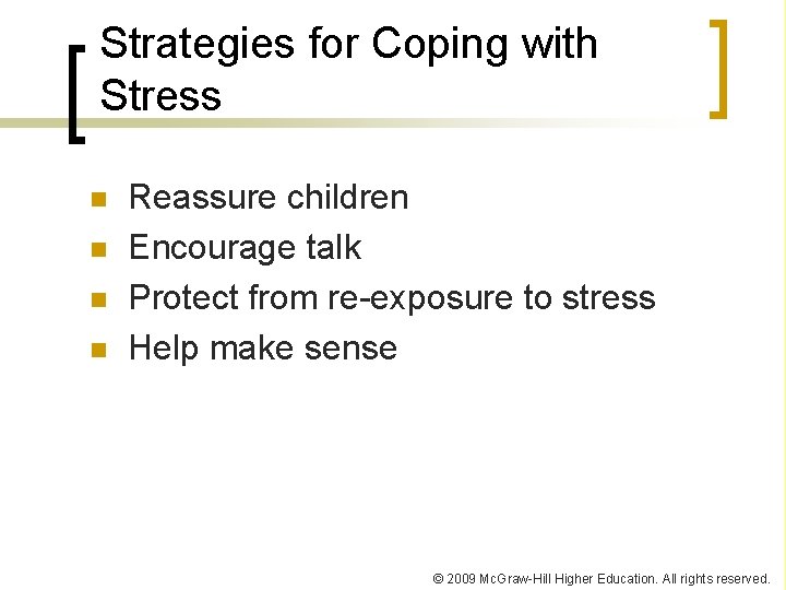 Strategies for Coping with Stress n n Reassure children Encourage talk Protect from re-exposure