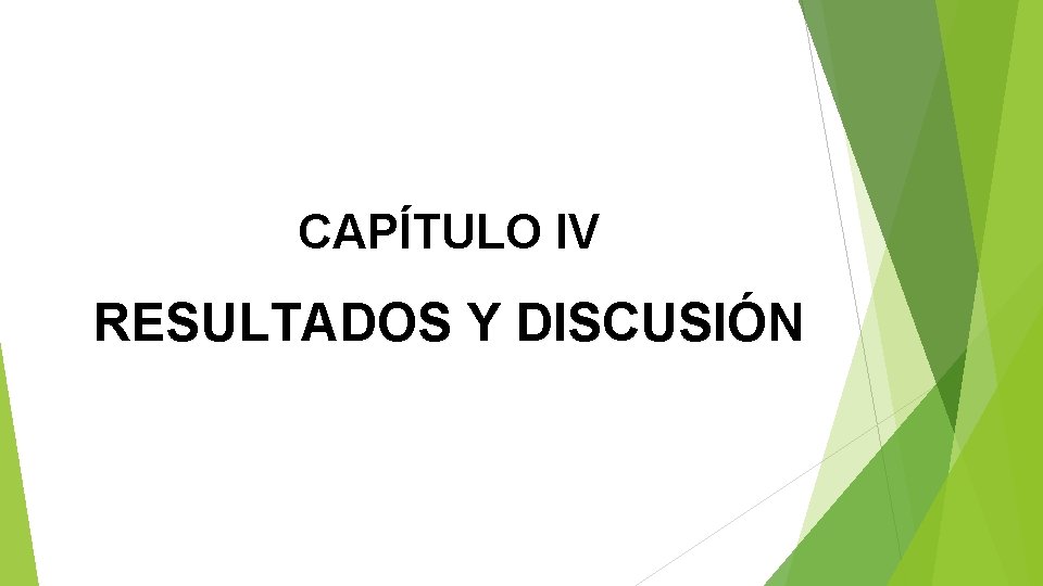 CAPÍTULO IV RESULTADOS Y DISCUSIÓN 