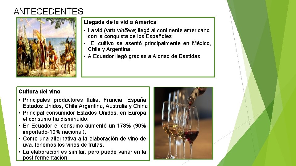 ANTECEDENTES Llegada de la vid a América • La vid (vitis vinifera) llegó al