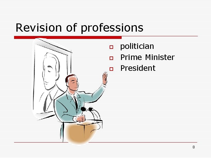 Revision of professions o o o politician Prime Minister President 8 