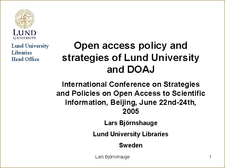 Lund University Libraries Head Office Open access policy and strategies of Lund University and