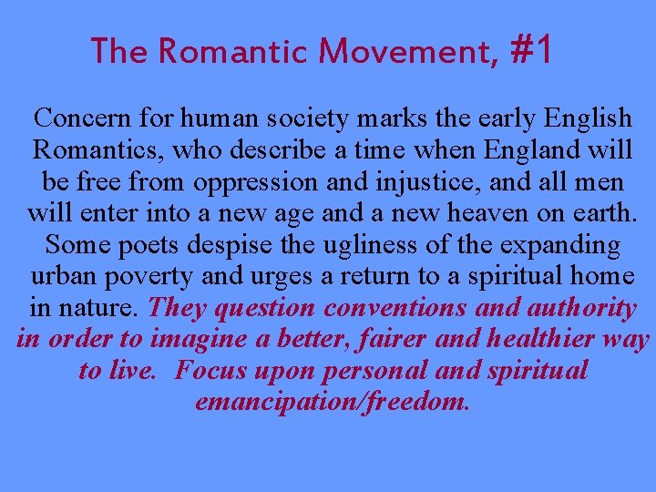 The Romantic Movement, #1 Concern for human society marks the early English Romantics, who