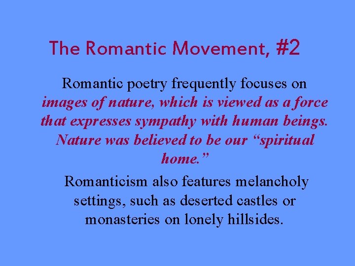 The Romantic Movement, #2 Romantic poetry frequently focuses on images of nature, which is