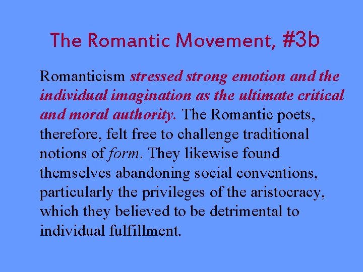 The Romantic Movement, #3 b Romanticism stressed strong emotion and the individual imagination as