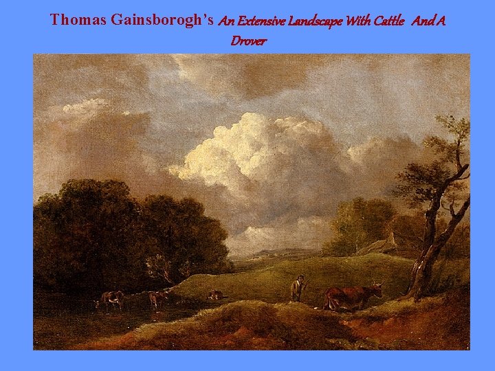 Thomas Gainsborogh’s An Extensive Landscape With Cattle And A Drover 
