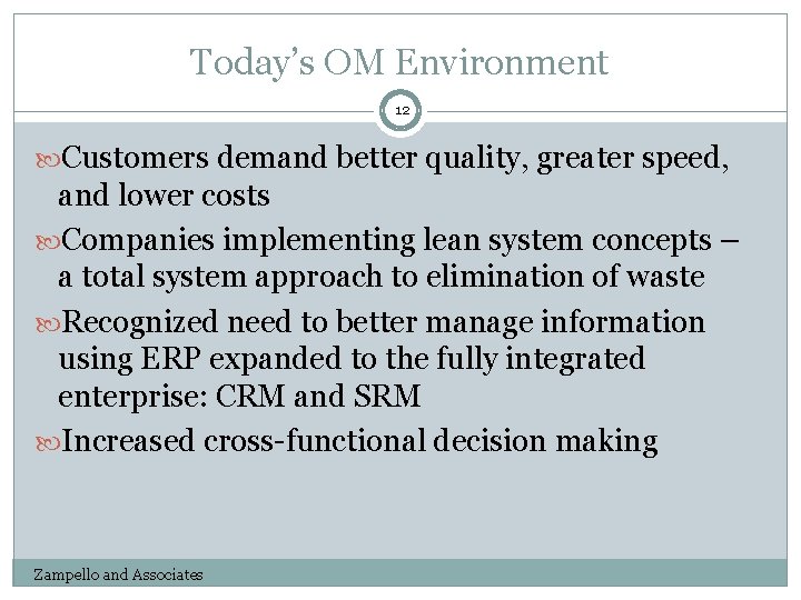 Today’s OM Environment 12 Customers demand better quality, greater speed, and lower costs Companies