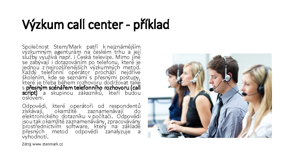 Výzkum call center - příklad Společnost Stem/Mark patří k nejznámějším výzkumným agenturám na českém